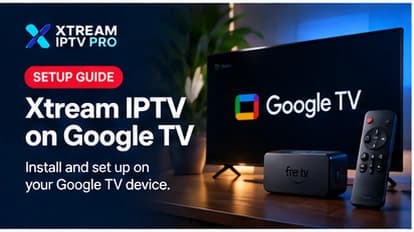 Xtream IPTV setup guide on Google TV